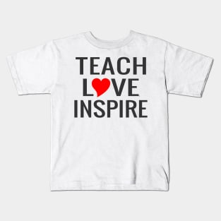 Teach Love Inspire Kids T-Shirt